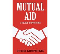 Peter Kropotkin Mutual Aid: A Factor of Evolution (Tascabile)