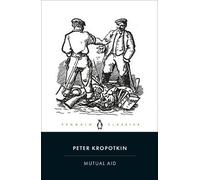 Peter Kropotkin – Mutual Aid: A Factor of Evolution – Tascabile – Penguin Books