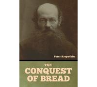 Peter Kropotkin The Conquest of Bread (Tascabile)