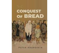 Peter Kropotkin The Conquest of Bread (Tascabile)