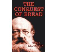 Peter Kropotkin The Conquest of Bread (Tascabile)