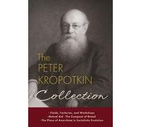 Peter Kropotkin The Peter Kropotkin Collection (Tascabile)