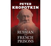 Peter Kropotkin Victor Robinson In Russian and French Prisons (Tascabile)