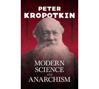 Peter Kropotkin Victor Robinson Modern Science and Anarchism (Tascabile)