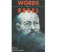 Peter Kropotkin Words Of A Rebel (Tascabile)