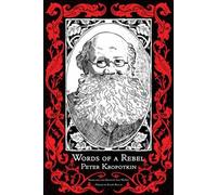 Peter Kropotkin Words of a Rebel (Tascabile)