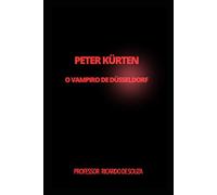 Peter Kürten : O Vampiro de Düsseldorf
