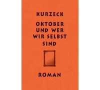 Peter Kurzeck Oktober und wer wir selbst sind: Roman (Das alt (Copertina rigida)