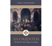 Peter Kwasniews AD Orientem: The Direction That Changes Everything ( (Tascabile)