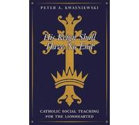 Peter Kwasniewski His Reign Shall Have No End (Tascabile)