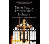 Peter Kwasniewski Noble Beauty, Transcendent Holiness (Copertina rigida)