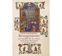 Peter Kwasniewski Resurgimiento en medio de la crisis (Tascabile)