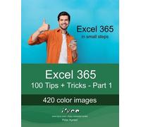 Peter Kynast Excel 365 - 100 Tips + Tricks - Part 1 (Tascabile)