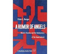 Peter L Berger A Rumor of Angels: Modern Society and the Rediscovery (Tascabile)