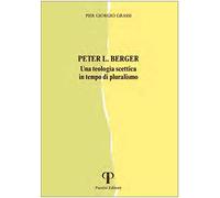 Peter L. Berger. Una teologia scettica in tempo di pluralismo