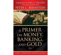 Peter L. Bernst A Primer on Money, Banking, and Gold (Peter L. Berns (Tascabile)