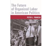 Peter L. Franci The Future of Organized Labor in American Pol (Copertina rigida)