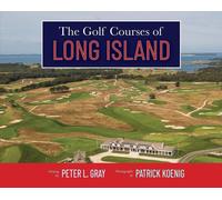 Peter L Gray The Golf Courses of Long Island (Copertina rigida)