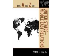 Peter L. Hahn The A to Z of United States-Middle East Relations (Tascabile)
