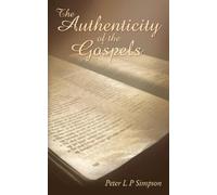 Peter L P Simpson The Authenticity of the Gospels (Copertina rigida)