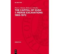 Peter L. Shinnie Rebec The Capital of Kush 1: Meroe Excavati (Copertina rigida)