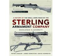Peter Laidler J A History of the Small Arms made by the Sterl (Copertina rigida)