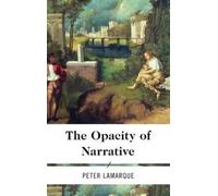 Peter Lamarque The Opacity of Narrative (Copertina rigida)