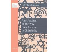 Peter Landesman Anti-Judaism on the Way from Judaism to Christianit (Tascabile)