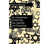 Peter Landesman Der Antijudaismus Auf Dem Weg Vom Judentum Zum Chris (Tascabile)