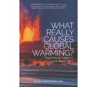 Peter Langdon Ward Ph.D What Really Causes Global Warming? (Tascabile)
