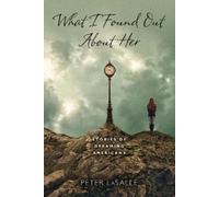 Peter LaSalle What I Found Out About Her (Copertina rigida)