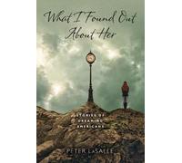 Peter LaSalle What I Found Out About Her (Tascabile)