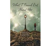 Peter LaSalle What I Found Out About Her (Tascabile)
