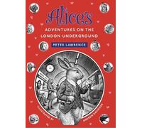 Peter Lawrence Alice's Adventures on the London Underground (Tascabile)