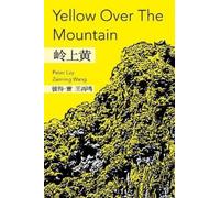 Peter Lay Zaiming Wang Yellow Over the Mountain (Tascabile)