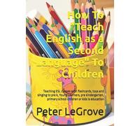 Peter Legrove How To "Teach English as a Second Language" To Childre (Tascabile)