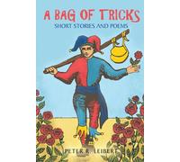 Peter Leibert A Bag of Tricks: Short Stories and Poems (Tascabile)