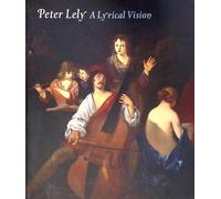 Peter Lely: A Lyrical Vision