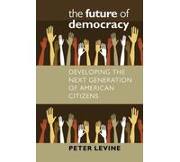Peter Levine The Future of Democracy (Tascabile)
