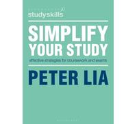 Peter Lia Simplify Your Study (Tascabile) Bloomsbury Study Skills