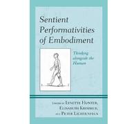 Peter Lichtenfels Sentient Performativities of Embodiment (Copertina rigida)