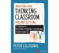 Peter Liljedahl Modifying Your Thinking Classroom for Different Sett (Tascabile)