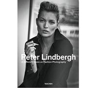 Peter Lindbergh. A different vision on fashion photography. Catalogo della mostra (Rotterdam, 10 settembre 2016-12 febbraio 2017). Ediz. inglese, francese e tedesca