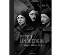 Peter Lindbergh. Untold stories. Ediz. inglese, francese, tedesca - Wender...