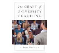 Peter Lindsay The Craft of University Teaching (Tascabile)