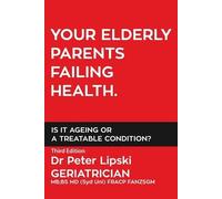 Peter Lipski Your Elderly Parents Failing Health. Is It Ageing or a (Tascabile)