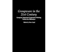 Peter Lloyd Groupware in the 21st Century: Computer Supported Cooper (Tascabile)