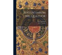 Peter Lombard (Bishop of Paris) Saint Thomas Sententiarum Lib (Copertina rigida)