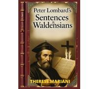 Peter Lombard’s Sentences & Waldensians: Linked to Gospel of Mary, Early Patristic Views on Enoch, Giants & Nicene Debates