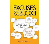 Peter Lopez Excuses Excuses Which One Is Yours? (Tascabile)